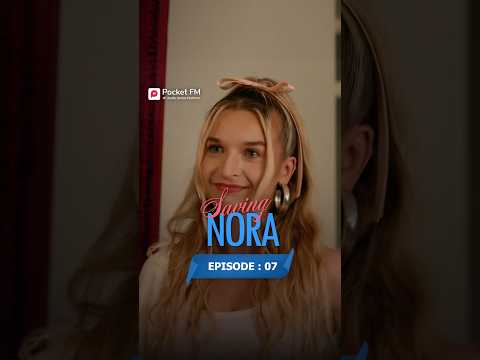 Saving Nora Full Series | Ep.7  | Pocket FM