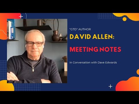 Process Meeting Notes with GTD's David Allen