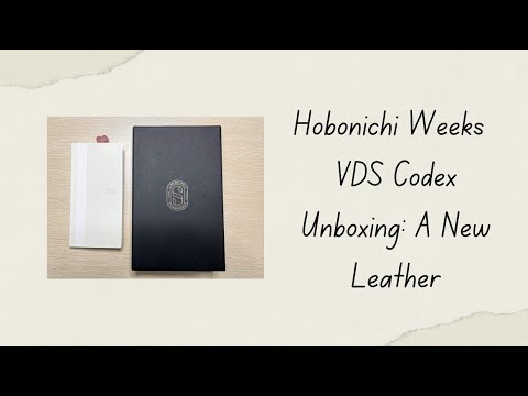 Hobonichi Weeks VDS Codex Unboxing: A New Leather