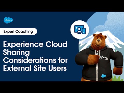 Experience Cloud: Sharing Considerations for External Site Users | Expert Coaching