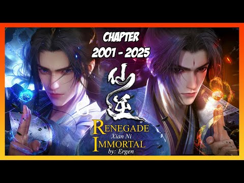 Renegade Immortal / Xian Ni Chapter 2001-2025 [Read Novel with Audio and English Text]