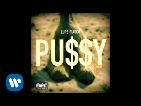 Lupe Fiasco - Pu$$y ft. Billy Blue [OFFICIAL AUDIO]