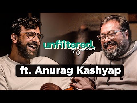 Unfiltered By Samdish ft. Anurag Kashyap | Director, Gangs Of Wasseypur, Black Friday, No Smoking