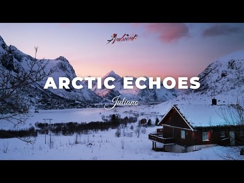 Juliano - Arctic Echoes [ambient classical cinematic]