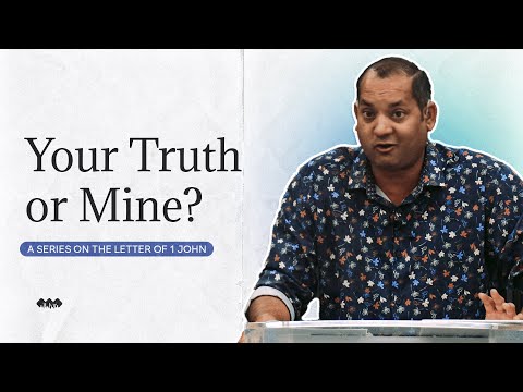 Your Truth or Mine? | 1 John 2:20-21 | E12