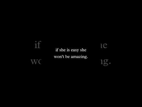 when bod marley said, if she's amazing she won't be easy. if I she is easy she won't be amazing if..