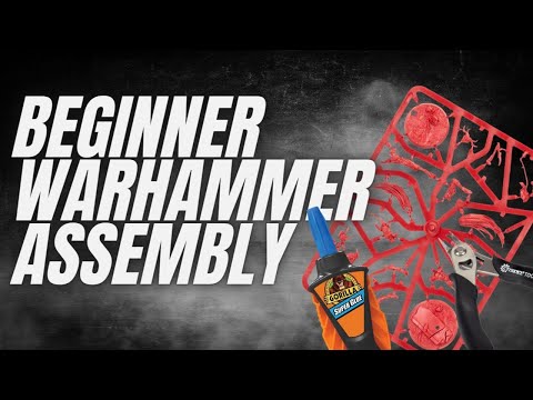 Beginners Guide To Warhammer Assembly