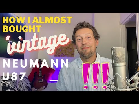 How I almost bought a vintage Neumann U87