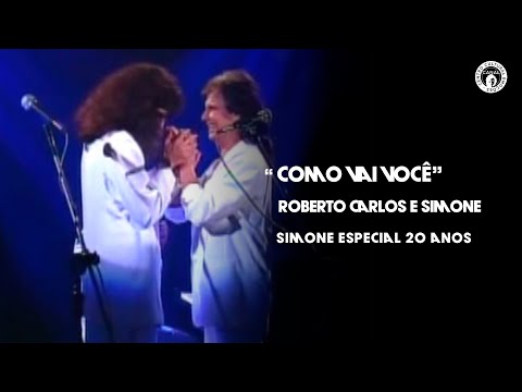 Como Vai Você - Roberto Carlos e Simone - Especial Simone "Som Brasil" 20 anos