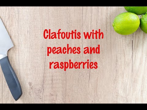 How to cook - Clafoutis with peaches and raspberries