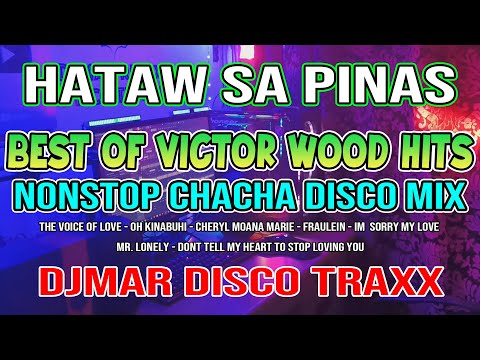 BEST OF VICTOR WOOD HITS - CHACHA DISCO NONSTOP MIX - HATAW SA PINAS - DJMAR DISCO TRAXX