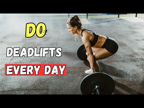 What Happens To Your Body When You Do Deadlifts Every Day