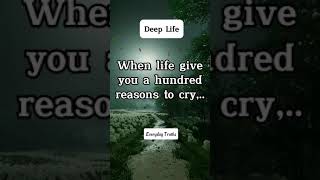 When life give you a hundred reasons to cry,..#short #deeplife #facts #forgiveness #motivation #love