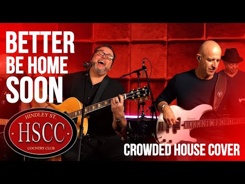 'Better Be Home Soon' (CROWDED HOUSE) Cover by The HSCC