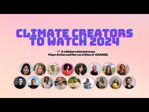 Climate Creators to Watch 2024 | Harvard Chan C-CHANGE