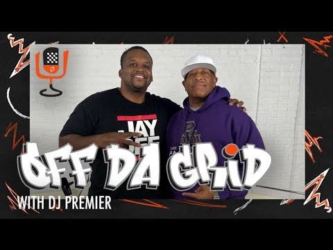 OFF DA GRID WITH DJ PREMIER