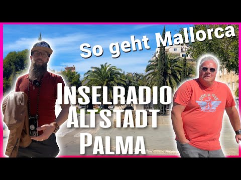 Vom Inselradio Mallorca zur Altstadt Palma und Can Gourmet