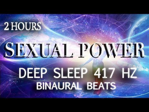 SEXUAL POWER - 417 HZ BINAURAL BEATS DEEP SLEEP WATER SOUND