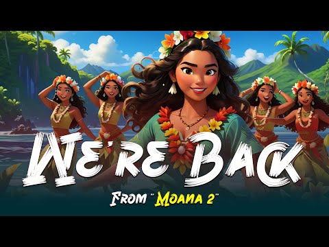 Auli'i Cravalho, Villagers of Motunui - We're Back (From "Moana 2") Lyrics 🎵