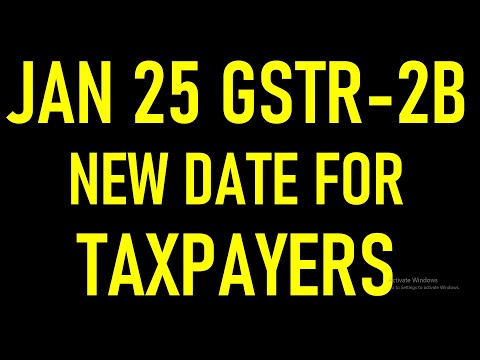 JAN 25 GSTR-2B NEW DATE FOR TAXPAYERS | GST CREDIT NEW RULE FOR JAN 25