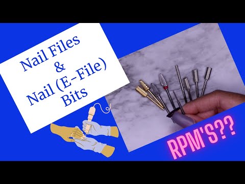 Nail Files & Nail Drill (E File) Bits | RPM's to use Drill Bits At