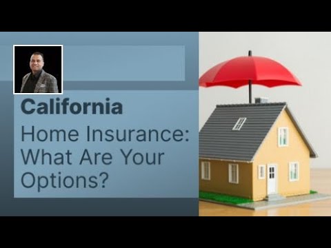 California Home Insurance: What Are Your Options?