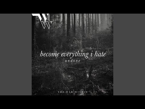 become everything i hate (undone)