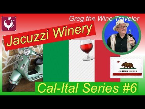 CalI-Ital Series 6: Jacuzzi Winery, Italian Wine Grapes