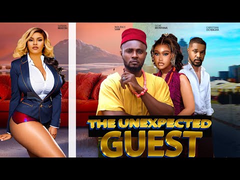 THE UNEXPECTED GUEST- FEATURING, UCHE MONTANA, MAURICE SAM, SARIAN MARTIN, CHRISTIAN OCHIAGHA, EDDIE