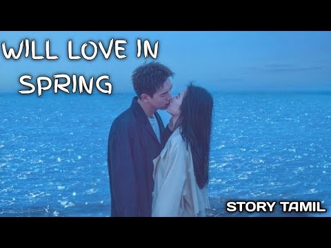 Will Love In Spring 2024 Love drama Story Tamil There Is A Lover in My Hometown