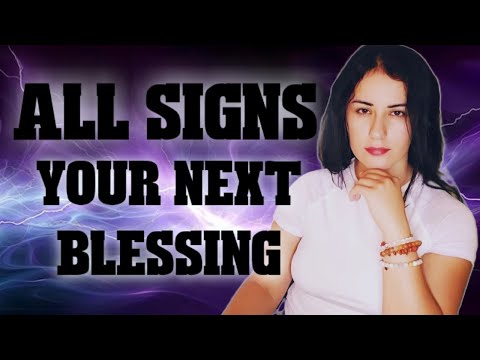 ALL Signs - Next Blessing Coming Your Way