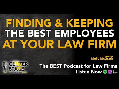 134 - Finding and Keeping the Best Employees at Your Law Firm with Molly McGrath