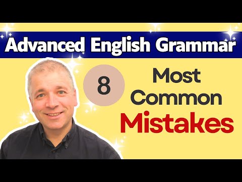 8 Most Common Advanced English Grammar Mistakes: Do You Make These Mistakes?