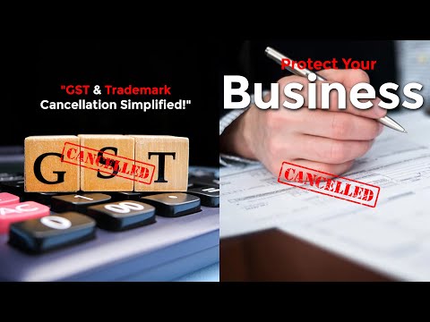 GST Cancellation & Trademark Cancellation Explained: Protect Your Business!