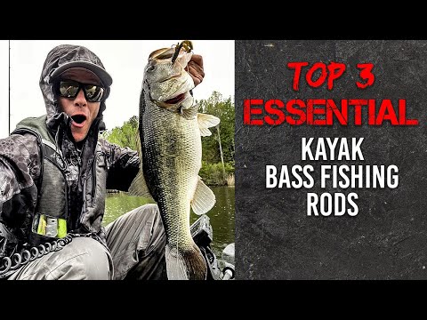 Top 3 Rods for Kayak Bass Fishing