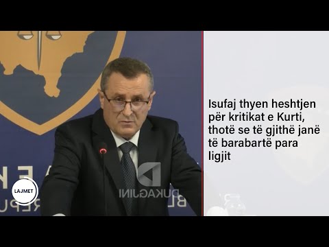 Isufaj thyen heshtjen për kritikat e Kurti, thotë se të gjithë janë të barabartë para ligjit