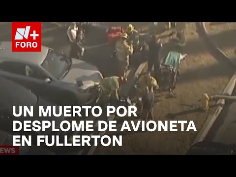 Reportan un muerto por avionazo en Fullerton, California - Las Noticias