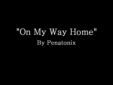 On My Way Home - Pentatonix (Lyrics)