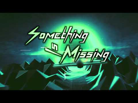 Something Is Missing (Official Lyric Video)