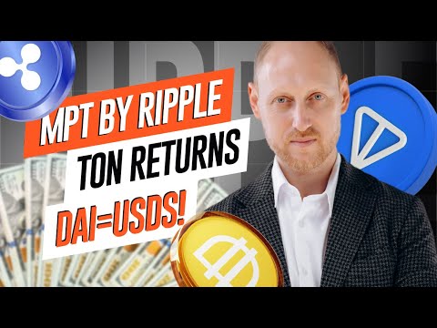 Ripple Launches MPT, TON Hits Records, DAI Changes to USDS | Crypto News 03.09