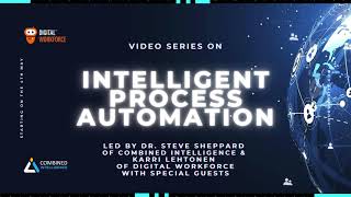 Intelligent Process Automation with Digital Workforce and Combined Intelligence