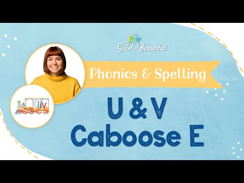 U and V Caboose E | Phonics & Spelling | The Good and the Beautiful