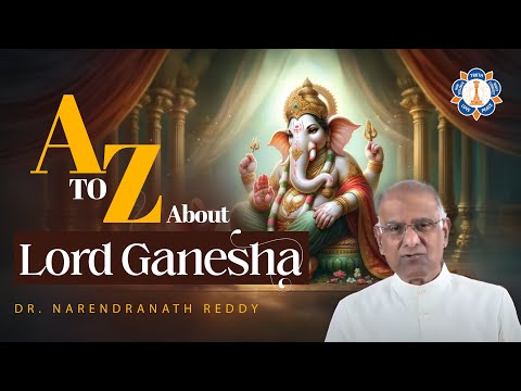 Understanding The Ganesha Principle As Expounded by Sathya Sai Baba | Dr. Narendranath Reddy