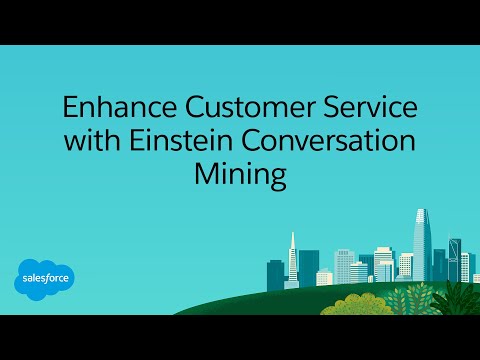 Enhance Customer Service with Einstein Conversation Mining