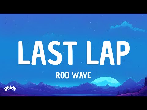 Rod Wave - LAST LAP (Lyrics)