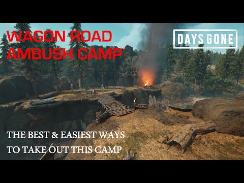 Days Gone - THE WAGON ROAD AMBUSH CAMP - The Best & Easiest Ways To Take Out This Camp.