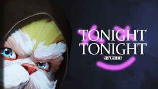 [Arcane] || Tonight Tonight