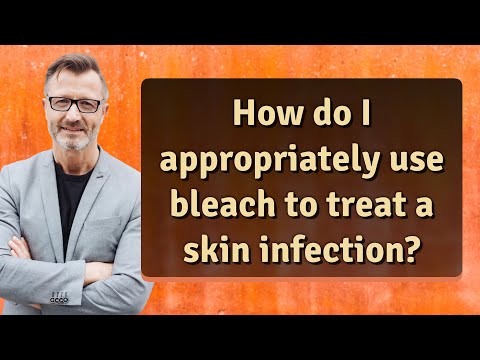 How do I appropriately use bleach to treat a skin infection?