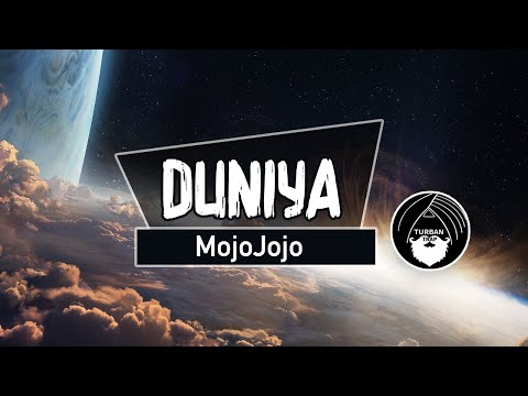 Duniya - MojoJojo | Turban Trap