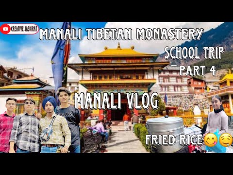 TIBETAN MONASTERY MANALI || MANALI FRIED RICE 🤤|| MANALI VLOG || JPS ACADEMY SCHOOL TRIP || PART 4